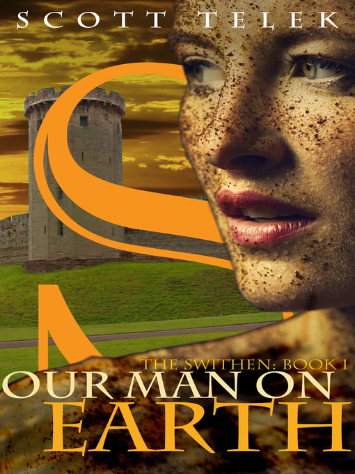 Title details for Our Man on Earth (The Swithen Book 1) by Scott Telek - Available